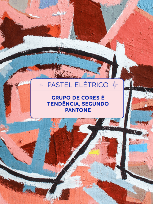 Pastel elétricos são um dos grupos de cores em evidência, segundo Pantone
